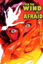 Even the Wind Is Afraid (1968) Even the Wind Is Afraid (1968)