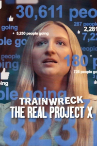 Trainwreck: The Real Project X (2025)