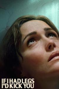 If I Had Legs I’d Kick You (2025)